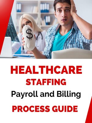cover image of Healthcare Staffing Payroll and Billing Process Guide